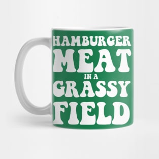 Hamburger Meat In A Grassy Field Mug